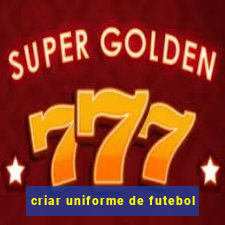 criar uniforme de futebol